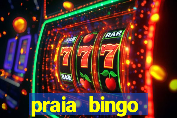 praia bingo dinheiro infinito 2022